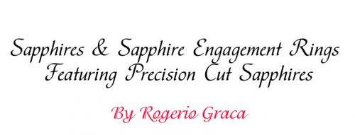 Sapphires and Sapphire Engagement Rings featuring precision cut sapphires by Rogerio Graca