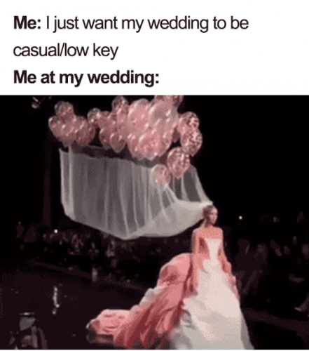 wedding memes me i just want my wedding to be casual low key