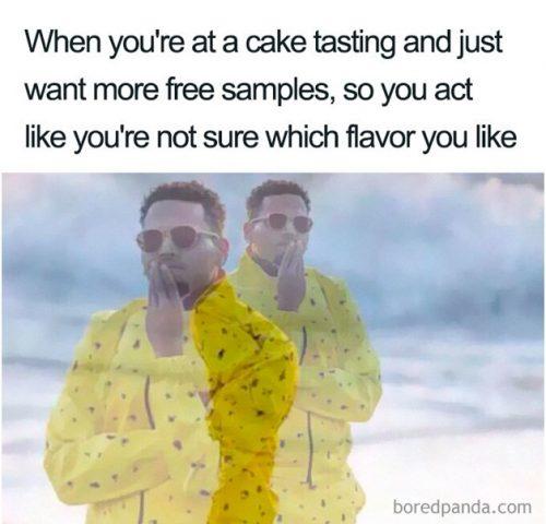 wedding memes when youre at a cake tasting and want more free samples